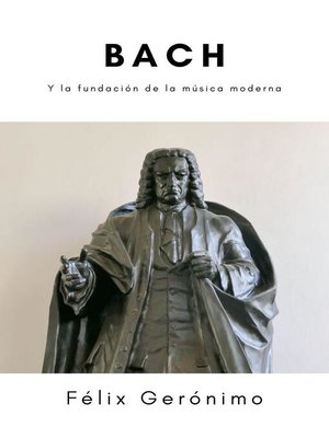 cover image of Bach y la fundación de la música moderna